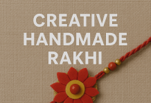 Creative Handmade Rakhis: Celebrating the Spirit of Raksha Bandhan with Personal Touches creative handmade rakhi